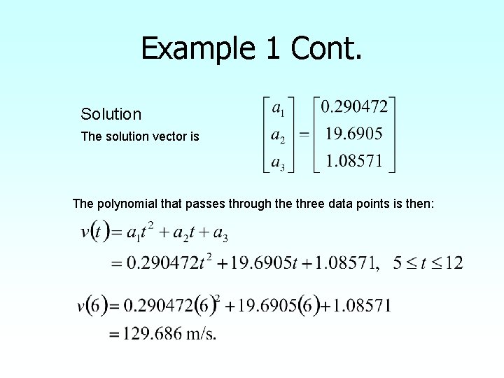 Example 1 Cont. Solution The solution vector is The polynomial that passes through the