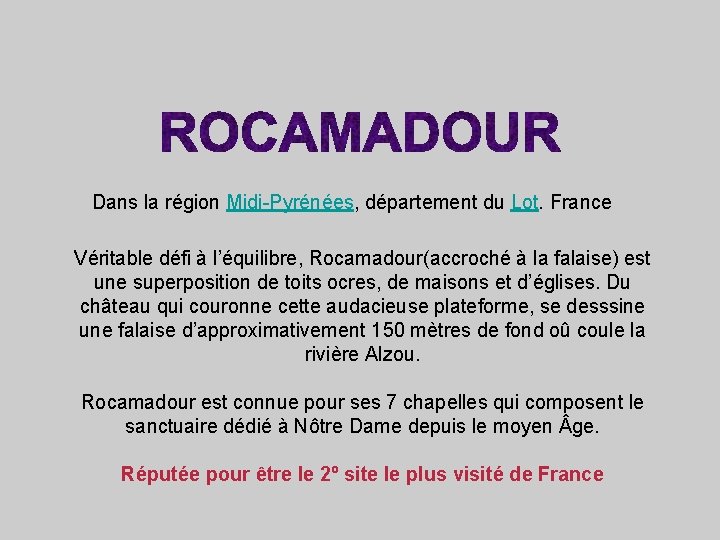 Dans la région Midi-Pyrénées, département du Lot. France Véritable défi à l’équilibre, Rocamadour(accroché à
