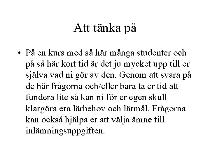 Att tänka på • På en kurs med så här många studenter och på