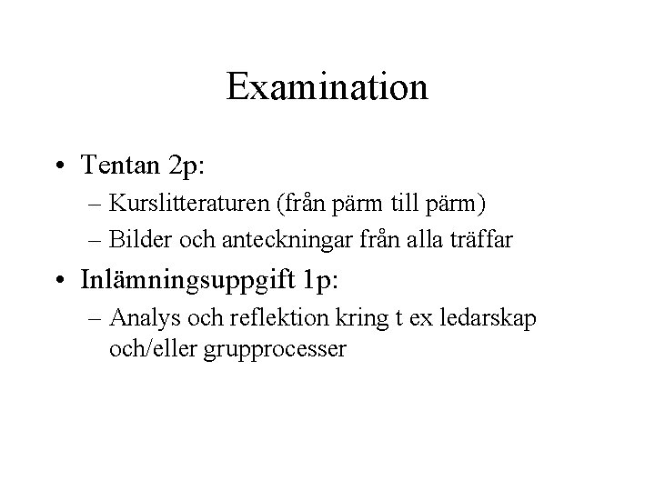Examination • Tentan 2 p: – Kurslitteraturen (från pärm till pärm) – Bilder och