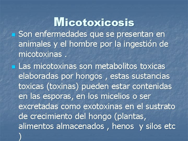 Micotoxicosis n n Son enfermedades que se presentan en animales y el hombre por