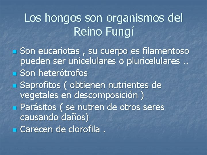 Los hongos son organismos del Reino Fungí n n n Son eucariotas , su