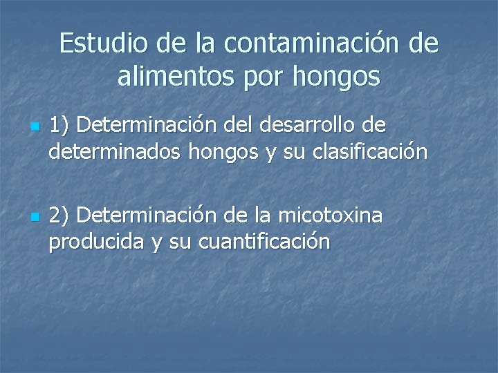 Estudio de la contaminación de alimentos por hongos n n 1) Determinación del desarrollo