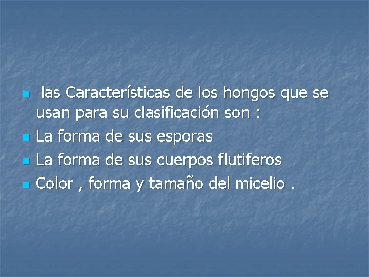 n n las Características de los hongos que se usan para su clasificación son