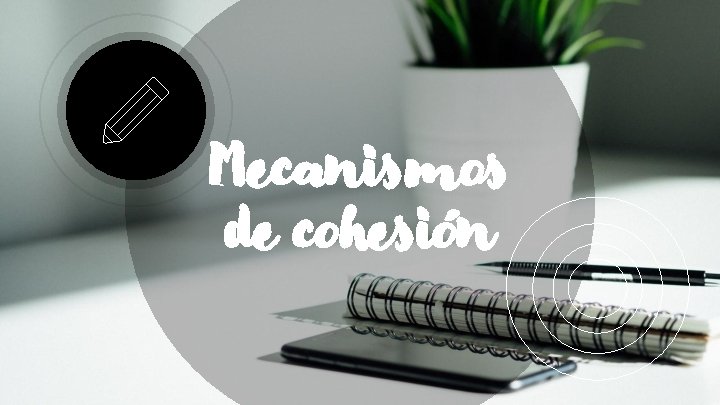 Mecanismos de cohesión 