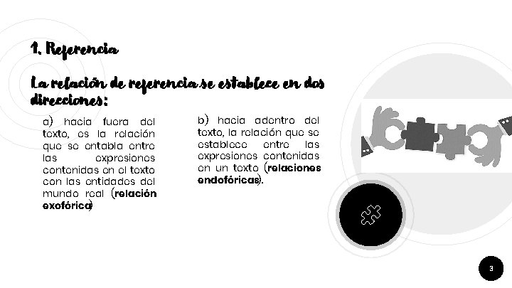 1. Referencia La relación de referencia se establece en dos direcciones: a) hacia fuera