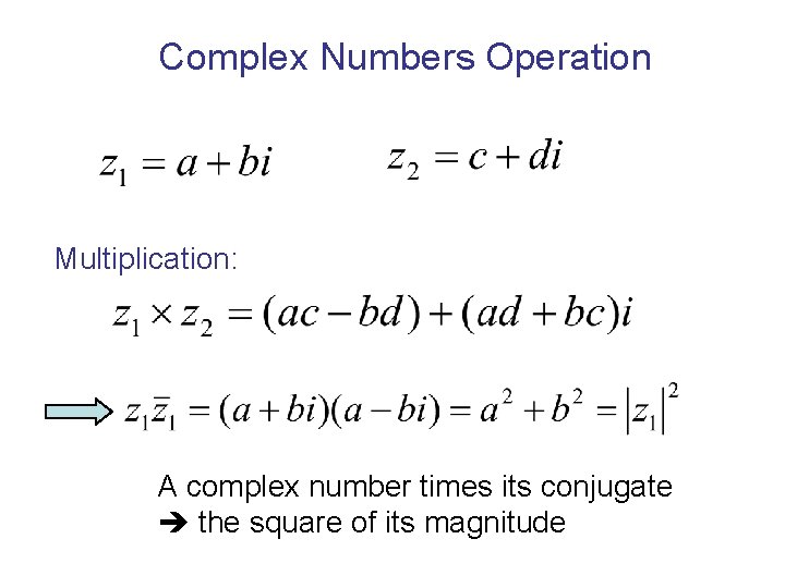 Complex Numbers Operation Multiplication: A complex number times its conjugate the square of its