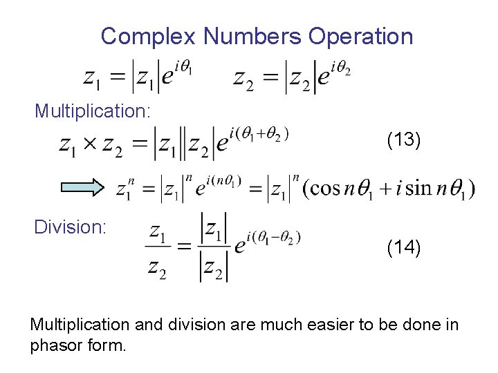 Complex Numbers Operation Multiplication: (13) Division: (14) Multiplication and division are much easier to