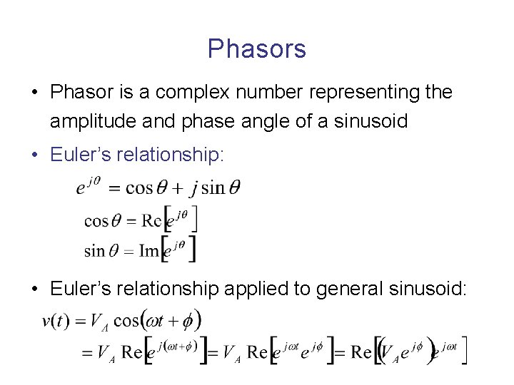 Phasors • Phasor is a complex number representing the amplitude and phase angle of