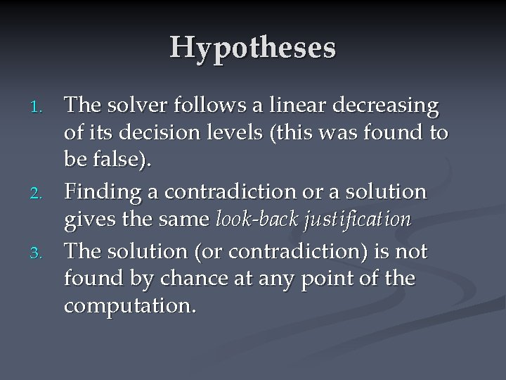 Hypotheses 1. 2. 3. The solver follows a linear decreasing of its decision levels