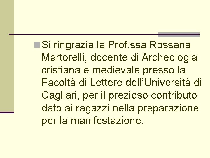 n Si ringrazia la Prof. ssa Rossana Martorelli, docente di Archeologia cristiana e medievale