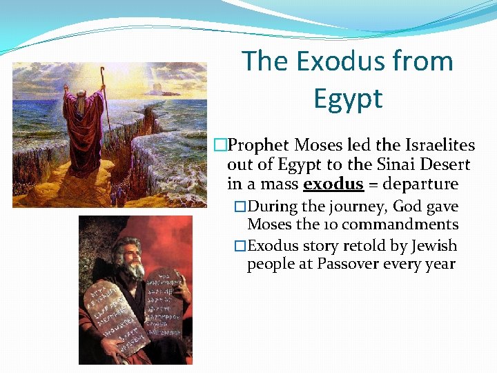 The Exodus from Egypt �Prophet Moses led the Israelites out of Egypt to the