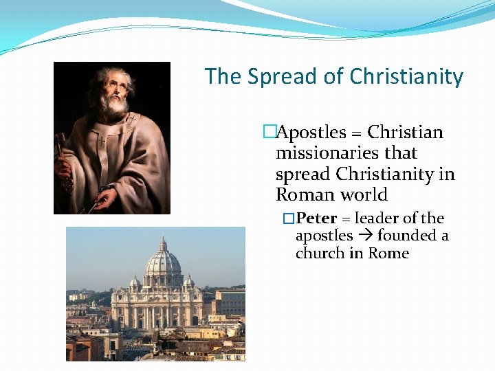 The Spread of Christianity �Apostles = Christian missionaries that spread Christianity in Roman world