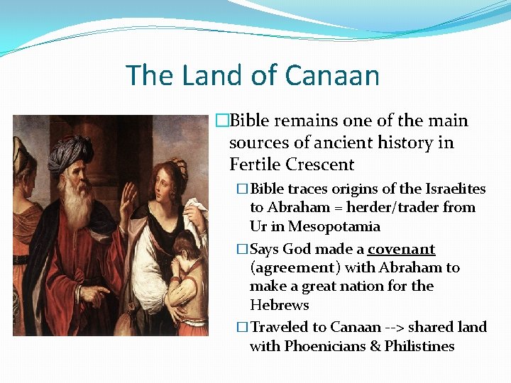 The Land of Canaan �Bible remains one of the main sources of ancient history
