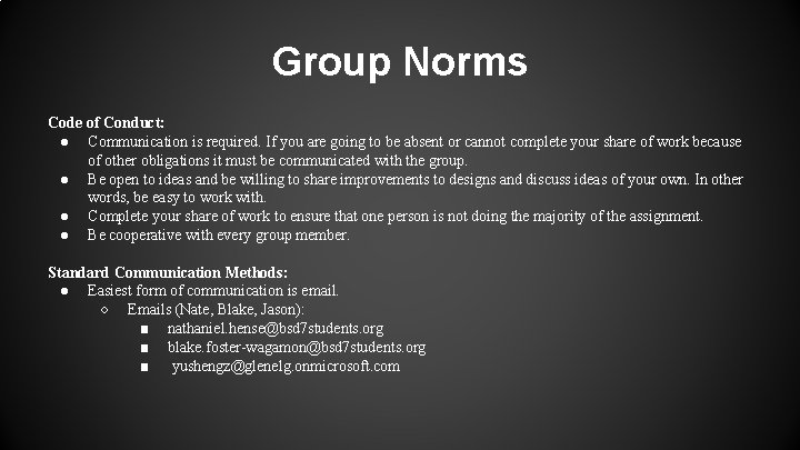 Group Norms Code of Conduct: ● Communication is required. If you are going to