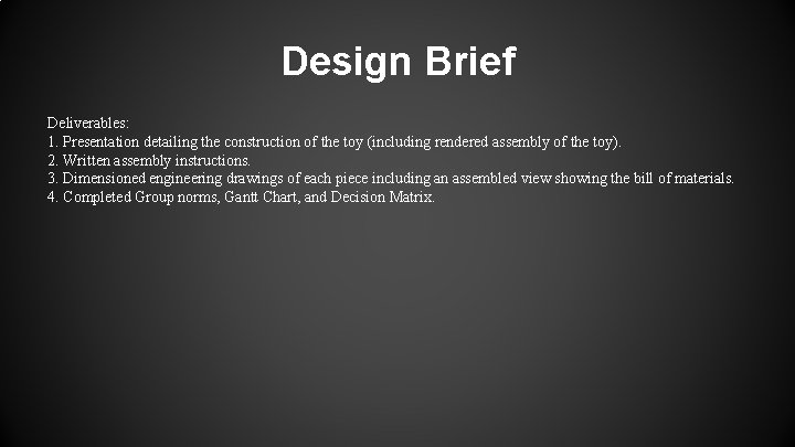 Design Brief Deliverables: 1. Presentation detailing the construction of the toy (including rendered assembly