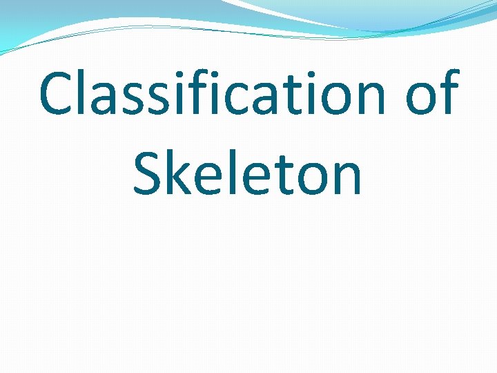 Classification of Skeleton 