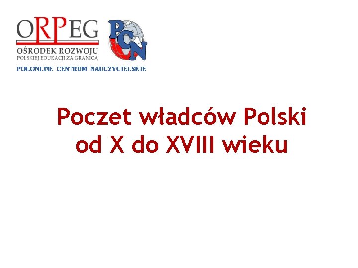 Poczet władców Polski od X do XVIII wieku 
