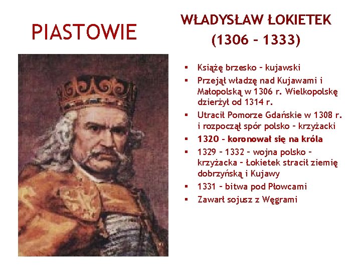 PIASTOWIE WŁADYSŁAW ŁOKIETEK (1306 – 1333) § § § § Książę brzesko – kujawski