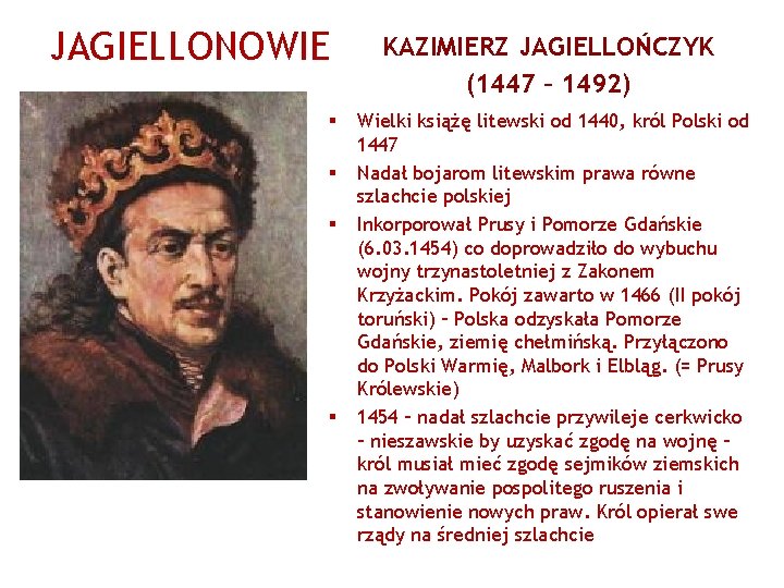 JAGIELLONOWIE § § KAZIMIERZ JAGIELLOŃCZYK (1447 – 1492) Wielki książę litewski od 1440, król