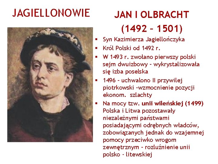 JAGIELLONOWIE JAN I OLBRACHT (1492 – 1501) § Syn Kazimierza Jagiellończyka § Król Polski