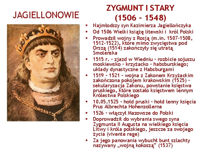 ZYGMUNT I STARY (1506 – 1548) JAGIELLONOWIE § § § § § Najmłodszy syn