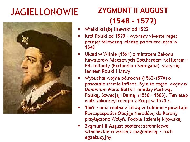 JAGIELLONOWIE § § § ZYGMUNT II AUGUST (1548 – 1572) Wielki książę litewski od