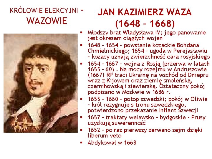 KRÓLOWIE ELEKCYJNI WAZOWIE - JAN KAZIMIERZ WAZA (1648 – 1668) § Młodszy brat Władysława