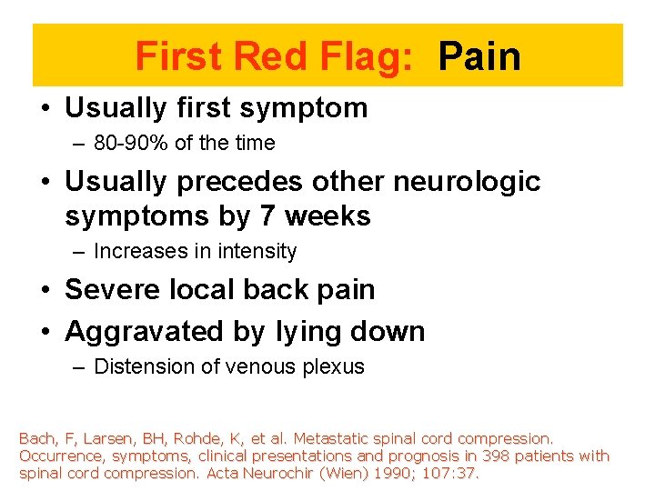 First Red Flag: Pain • Usually first symptom – 80 -90% of the time