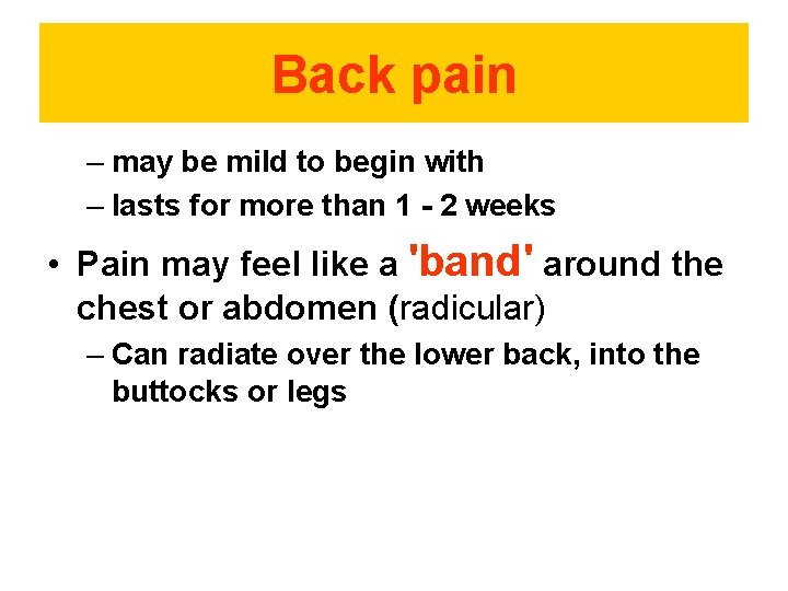 Back pain – may be mild to begin with – lasts for more than