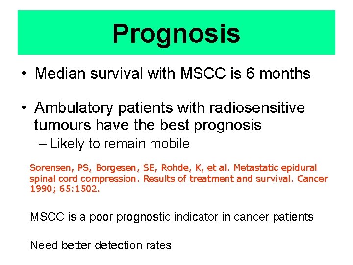Prognosis • Median survival with MSCC is 6 months • Ambulatory patients with radiosensitive