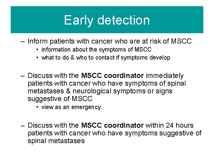 Early detection – Inform patients with cancer who are at risk of MSCC •