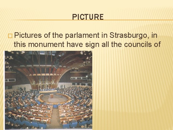 PICTURE � Pictures of the parlament in Strasburgo, in this monument have sign all