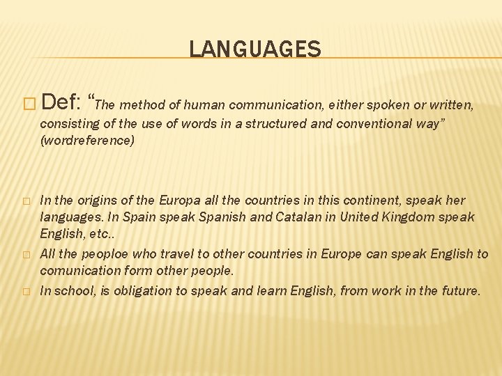 LANGUAGES � Def: “The method of human communication, either spoken or written, consisting of
