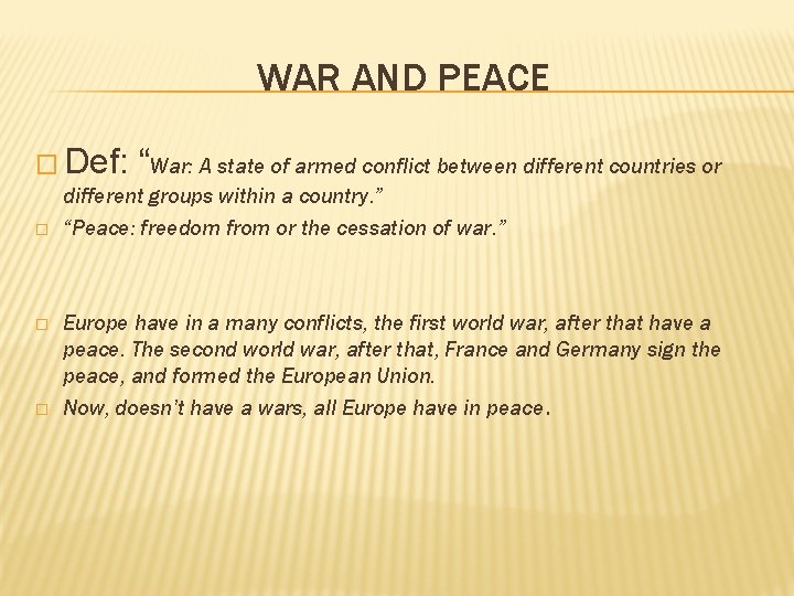 WAR AND PEACE � Def: “War: A state of armed conflict between different countries