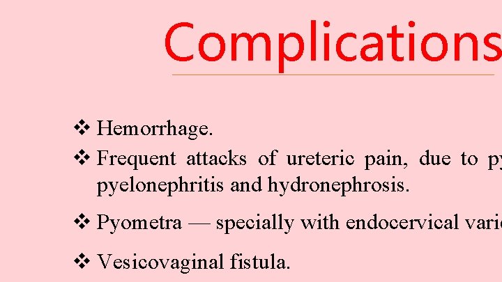 Complications v Hemorrhage. v Frequent attacks of ureteric pain, due to py pyelonephritis and