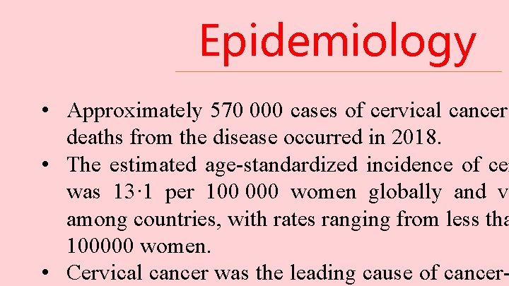 Epidemiology • Approximately 570 000 cases of cervical cancer deaths from the disease occurred