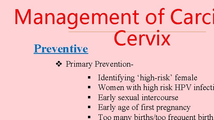 Management of Carci Cervix Preventive v Primary Prevention§ § § Identifying ‘high-risk’ female Women