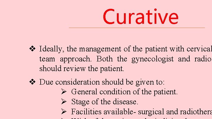 Curative v Ideally, the management of the patient with cervical team approach. Both the