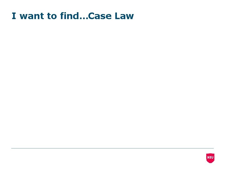 I want to find…Case Law 