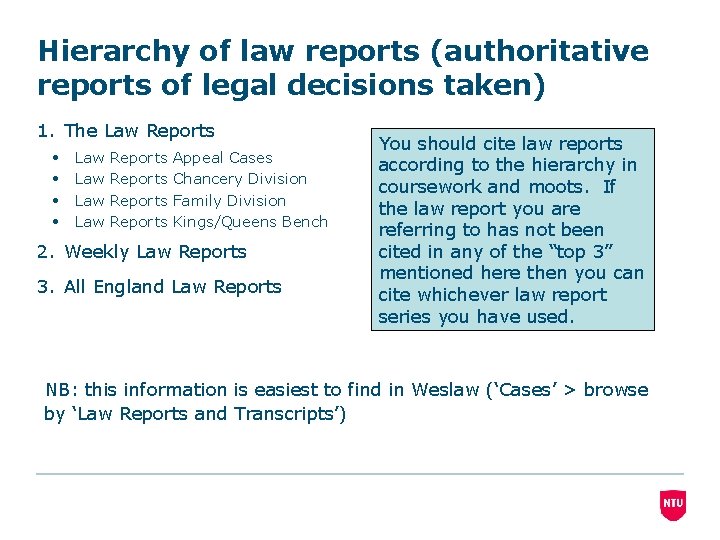 Hierarchy of law reports (authoritative reports of legal decisions taken) 1. The Law Reports