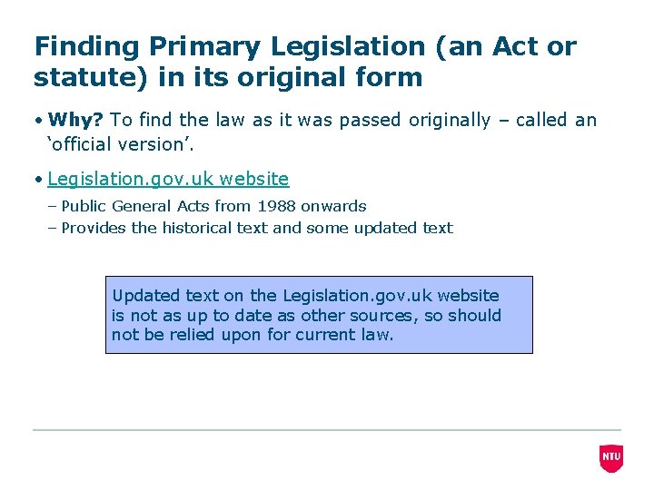 Finding Primary Legislation (an Act or statute) in its original form • Why? To