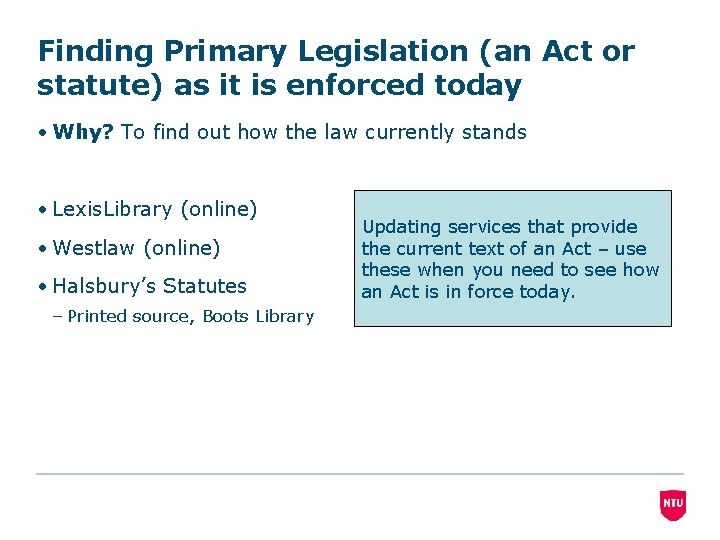 Finding Primary Legislation (an Act or statute) as it is enforced today • Why?