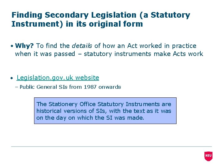 Finding Secondary Legislation (a Statutory Instrument) in its original form • Why? To find