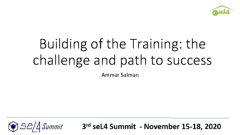 Building of the Training: the challenge and path to success Ammar Salman 