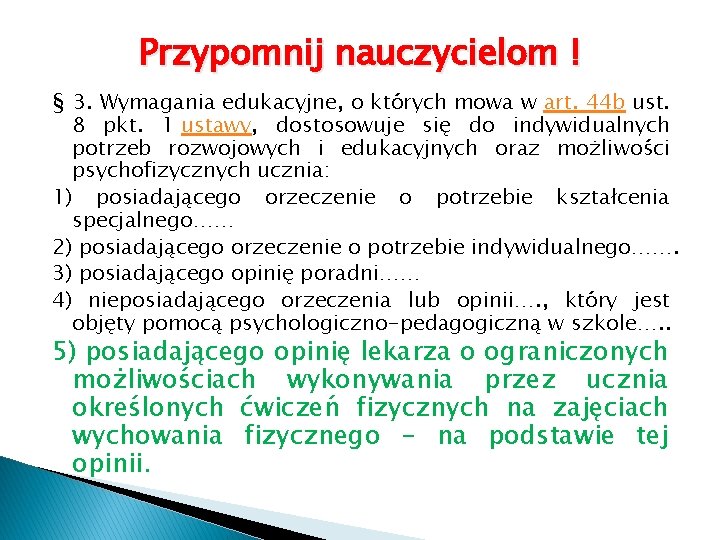 Przypomnij nauczycielom ! § 3. Wymagania edukacyjne, o których mowa w art. 44 b