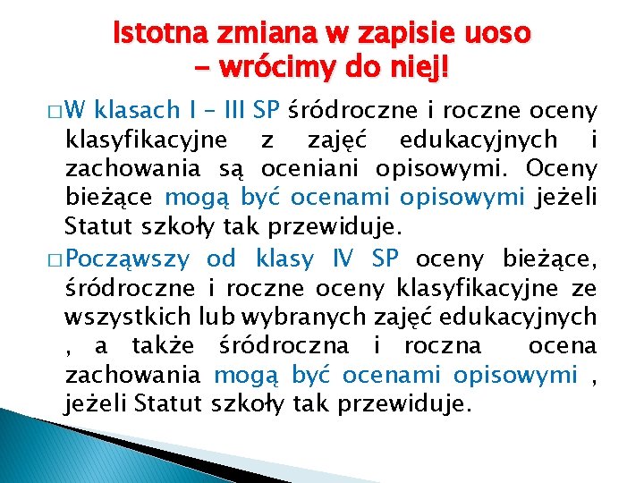 Istotna zmiana w zapisie uoso - wrócimy do niej! �W klasach I – III