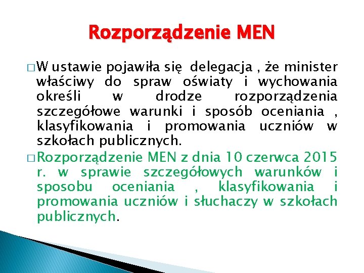 Rozporządzenie MEN �W ustawie pojawiła się delegacja , że minister właściwy do spraw oświaty