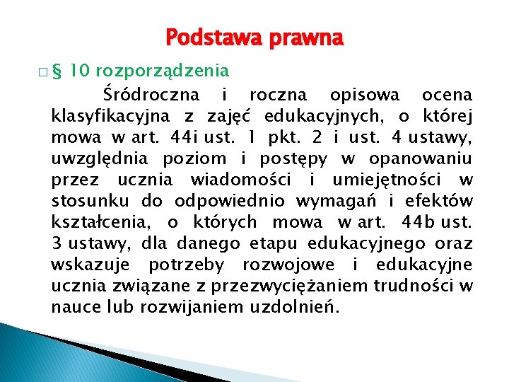 Podstawa prawna �§ 10 rozporządzenia Śródroczna i roczna opisowa ocena klasyfikacyjna z zajęć edukacyjnych,