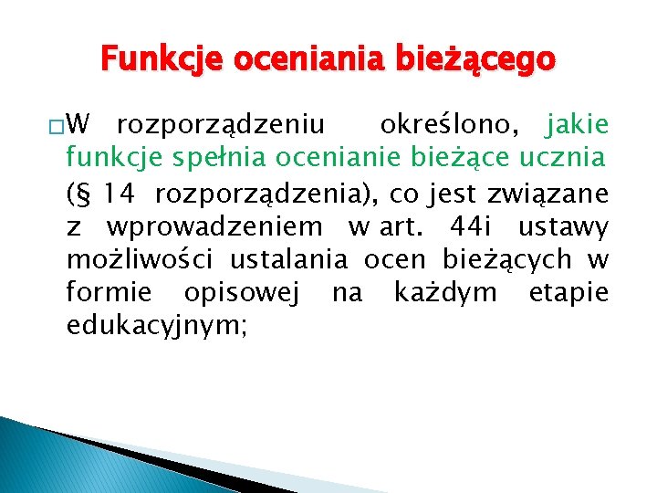 Funkcje oceniania bieżącego �W rozporządzeniu określono, jakie funkcje spełnia ocenianie bieżące ucznia (§ 14